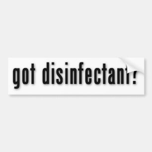 got disinfectant? bumper sticker