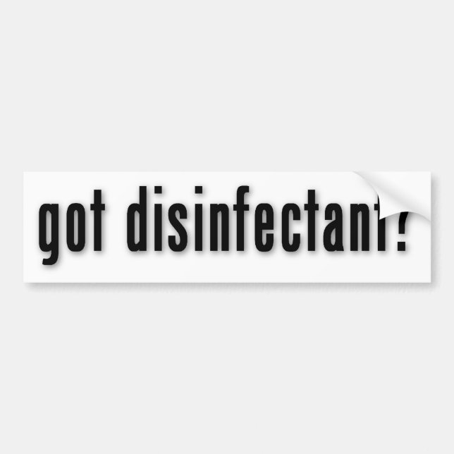 got disinfectant? bumper sticker (Front)