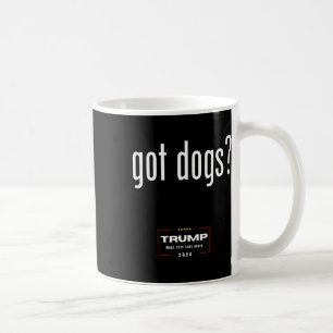 Got Dogs Eating The Dogs Cats - Trump Make Pets Sa Coffee Mug