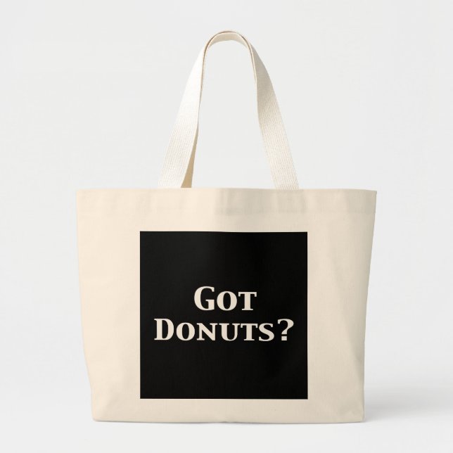Got Doughnuts Gifts Large Tote Bag (Front)