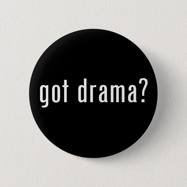 got drama? 6 cm round badge (Front)
