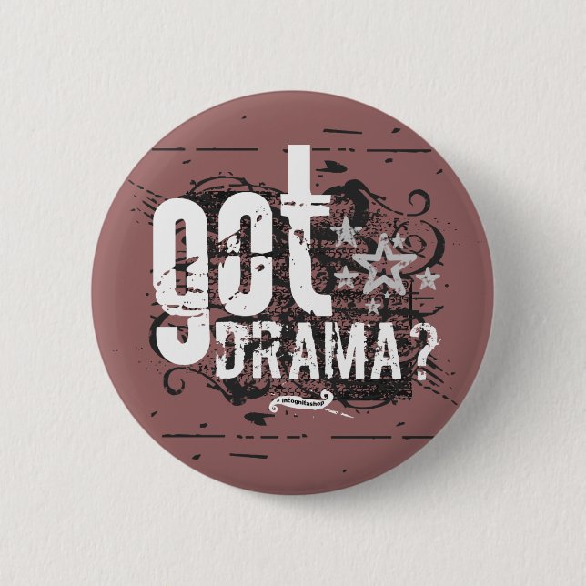 Got Drama? 6 Cm Round Badge (Front)