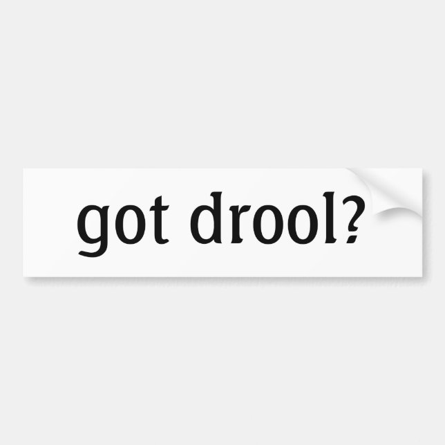 got drool? Bumper Sticker (Front)