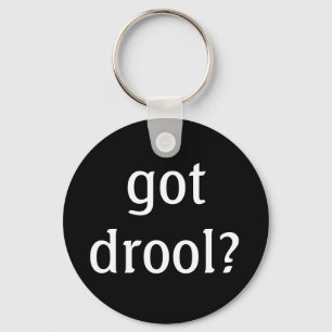 got drool? Keychain