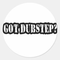 GOT DUBSTEP?