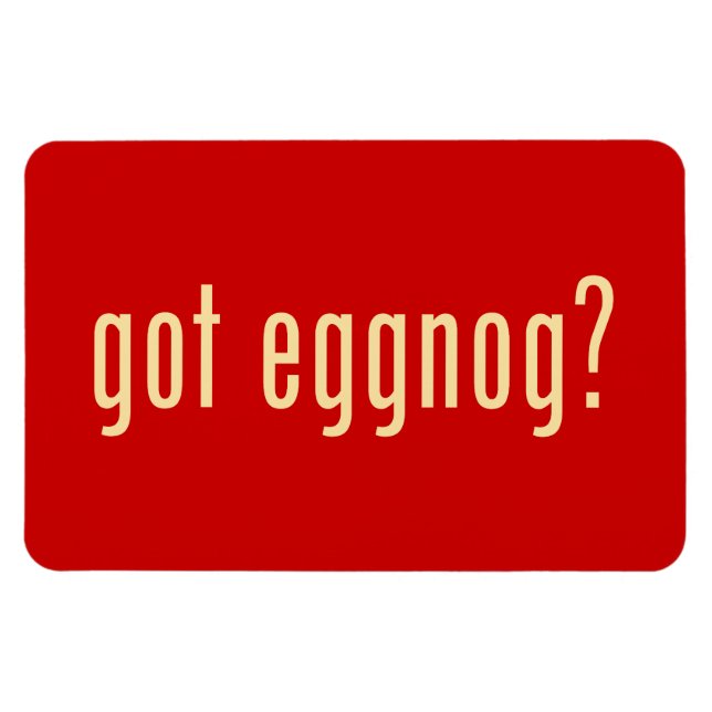 got eggnog? magnet (Horizontal)