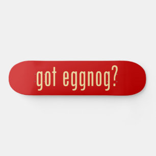 got eggnog? skateboard