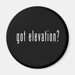 Got Elevation? Magnet
