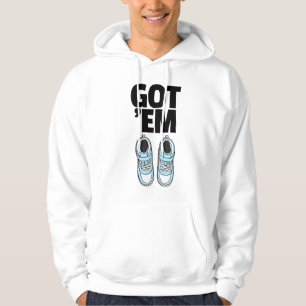 Got 'em hoodie
