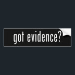 Got Evidence? Bumper Sticker<br><div class="desc">Got evidence? Counters the 'Got Jesus?' bumper stickers.</div>
