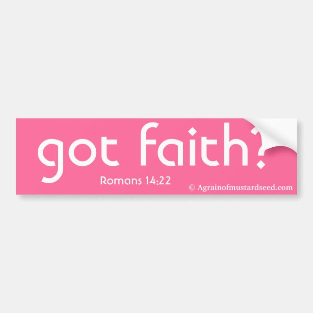 got faith? Bible Quote Customise It Bumper Sticker (Front)