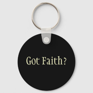 Got Faith? Key Ring