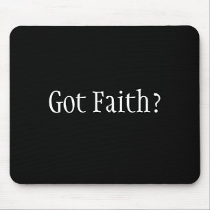 Got Faith? Mouse Pad