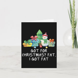 Got Fat For Christmas Funny Foodie Humour Food Lov Card