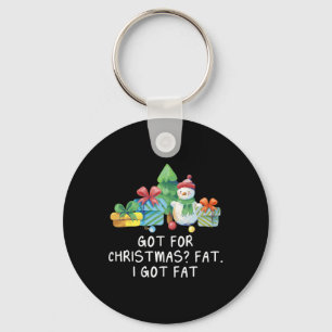 Got Fat For Christmas Funny Foodie Humour Food Lov Key Ring