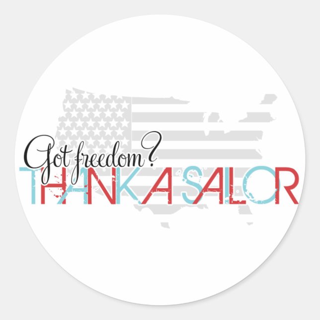 Got Freedom? Thank a Sailor Classic Round Sticker (Front)