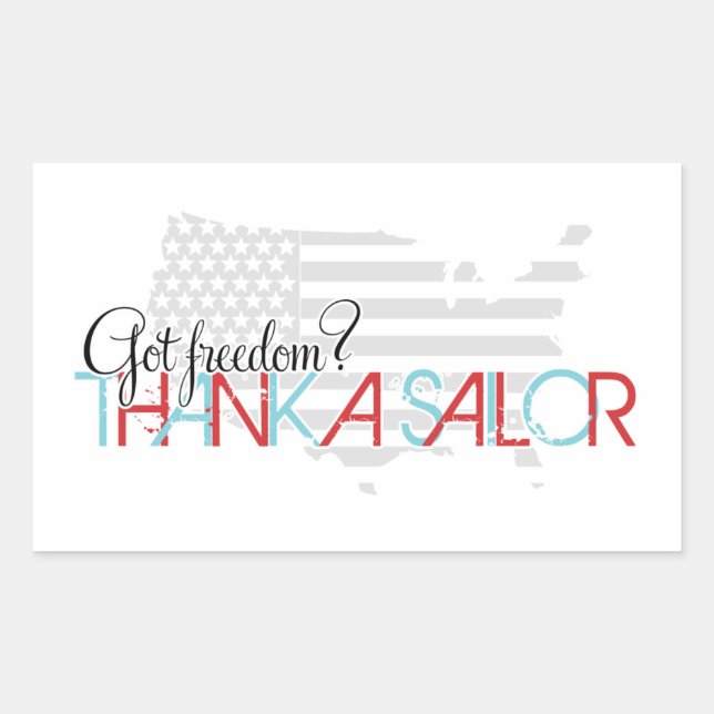 Got Freedom? Thank a Sailor Rectangular Sticker (Front)