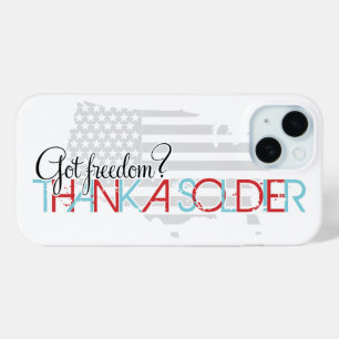 Got Freedom? Thank A Soldier iPhone 15 Case