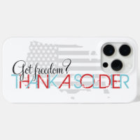 Got Freedom? Thank A Soldier