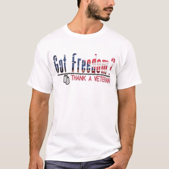 Got Freedom? Thank A Veteran T-Shirt (Front)