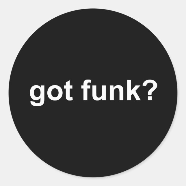 Got Funk Black Classic Round Sticker (Front)