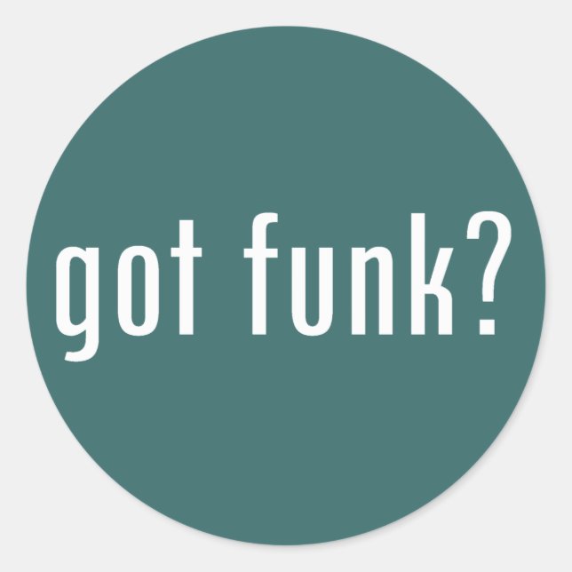 got funk? classic round sticker (Front)