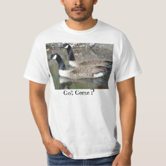 Got Geese? T-Shirt