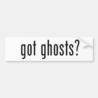 Got Ghosts? Bumper Sticker
