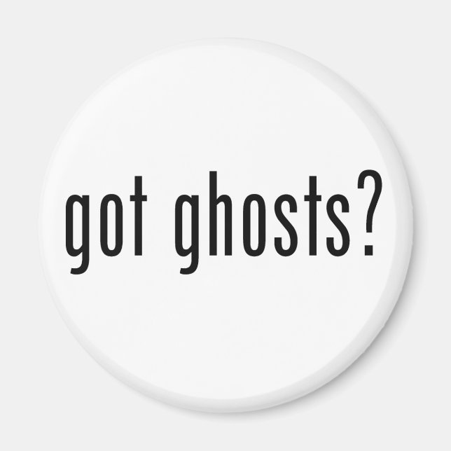 Got Ghosts? Magnet (Front)