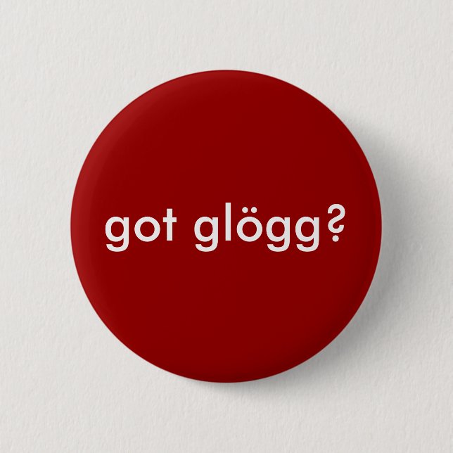 got glogg? Funny Scandinavian Beverage 6 Cm Round Badge (Front)