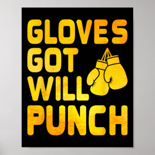 Got Gloves Will Punch Boxer Sports Strength Gym At Poster