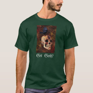 GOT GOTH? Creepy Gothic Skull and Crow - Halloween T-Shirt