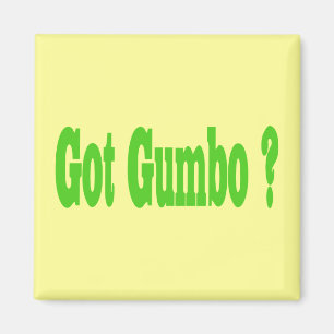 Got Gumbo ? Magnet