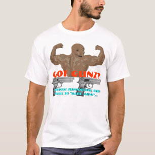 Got Guns, ... eh ... "Gunz"? T-Shirt