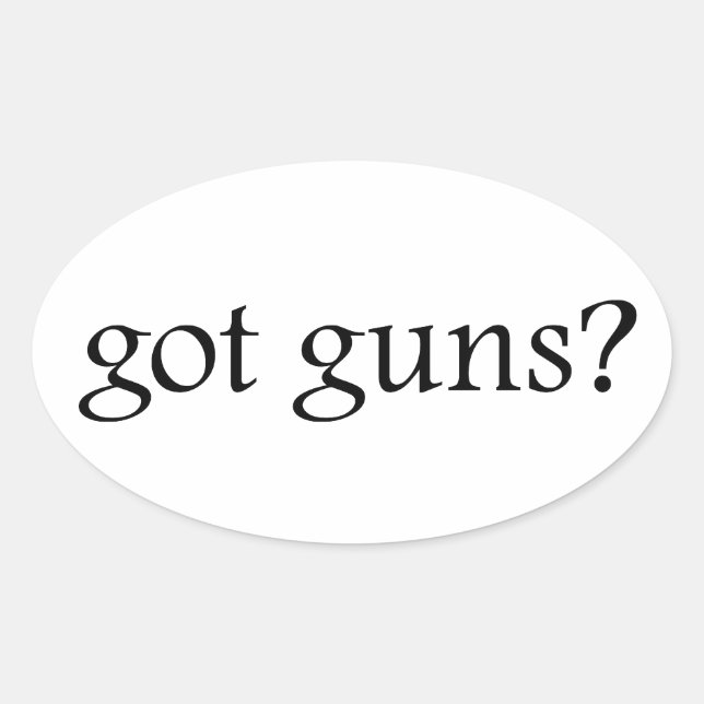 Got Guns? Oval Sticker (Front)