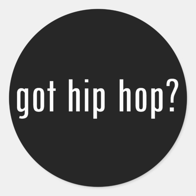got hip hop? classic round sticker (Front)