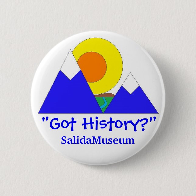 "Got History?" SalidaMuseum 6 Cm Round Badge (Front)