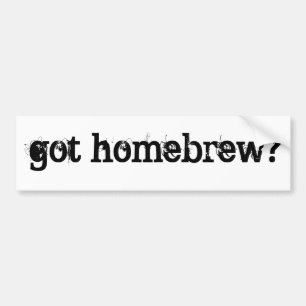 Got Homebrew? Bumper Sticker