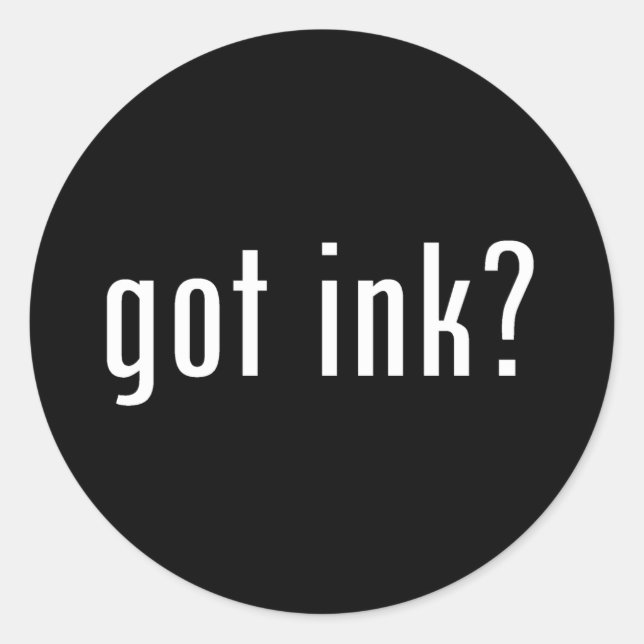 got ink? classic round sticker (Front)