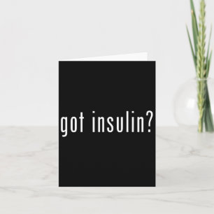 Got Insulin Novelty Diabetes Awareness Gifts  Card