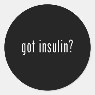 Got Insulin Novelty Diabetes Awareness Gifts Classic Round Sticker
