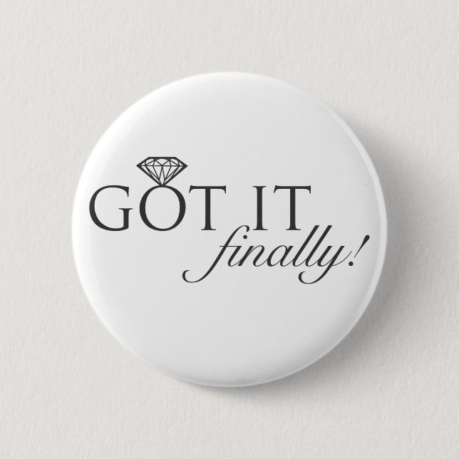 Got it - Finally Diamond Ring 6 Cm Round Badge (Front)
