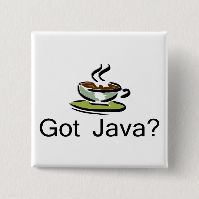 Got Java? 15 Cm Square Badge (Front)
