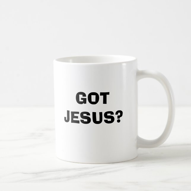 GOT JESUS? COFFEE MUG (Right)