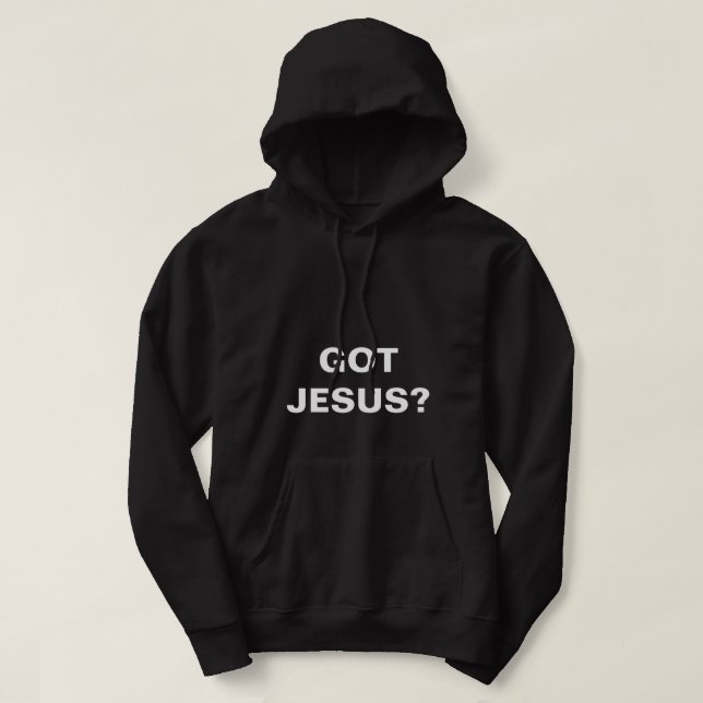 GOT JESUS? HOODIE (Design Front)