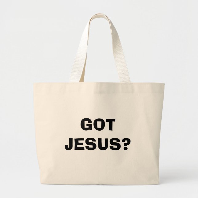 GOT JESUS? LARGE TOTE BAG (Front)