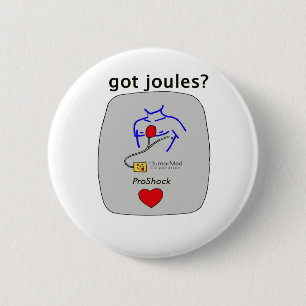 Got Joules? 6 Cm Round Badge