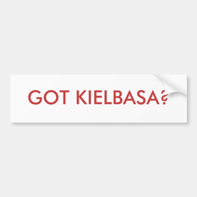 GOT KIELBASA? BUMPER STICKER (Front)