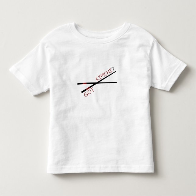 Got Kimchi?  Chopsticks Toddler T-Shirt (Front)