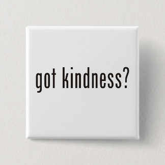 got kindness? 15 cm square badge